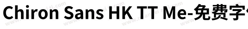 Chiron Sans HK TT Me字体转换
